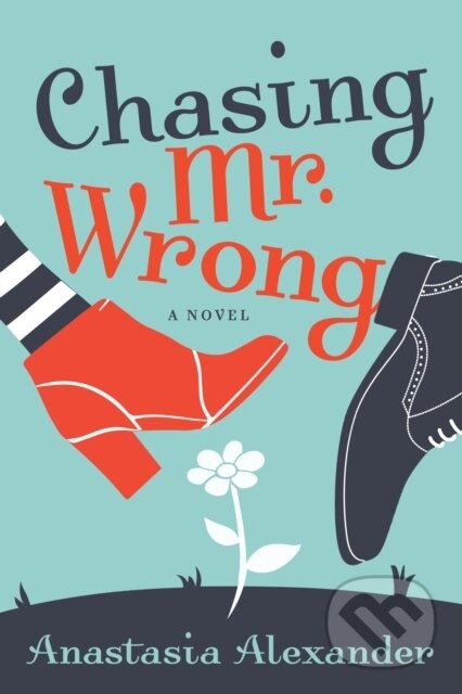 Kniha: Chasing Mr. Wrong (Anastasia Alexander). Morgan James Publishing, 2024