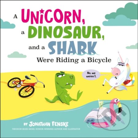 Kniha: A Unicorn, a Dinosaur, and a Shark Were Riding a Bicycle (Jonathan Fenske). , 2024
