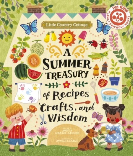 Kniha: Little Country Cottage: A Summer Treasury of Recipes, Crafts and Wisdom (Angela Ferraro-Fanning). , 2022