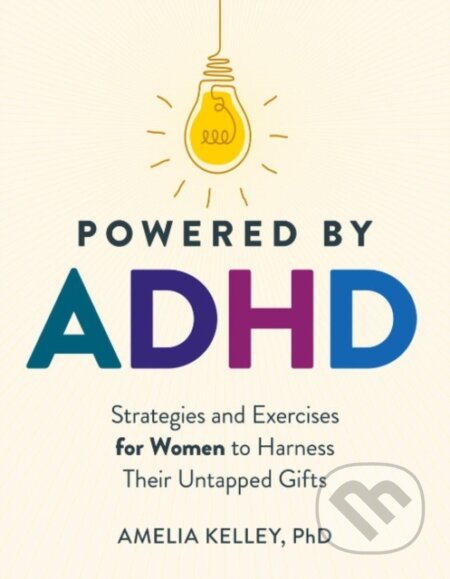Kniha: Powered by ADHD (Amelia Kelley). , 2024