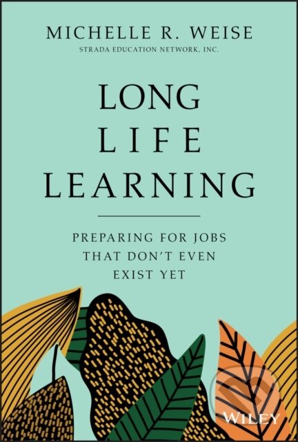 Long Life Learning (Preparing for Jobs that Don't Even Exist Yet)