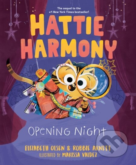 Kniha: Hattie Harmony: Opening Night (Elizabeth Olsen a Robbie Arnett). , 2023
