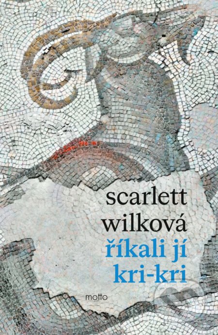 E-kniha: Říkali jí Kri-kri (Scarlett Wilková). Motto, 2025