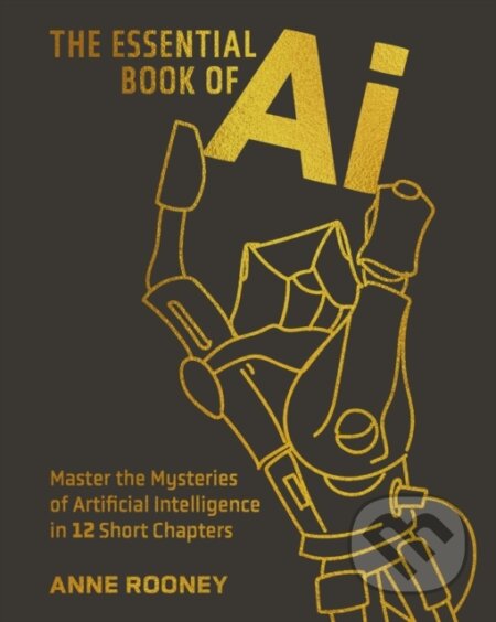 Kniha: The Essential Book of AI (Anne Rooneyová). Arcturus, 2025