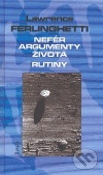 Nefér argumenty života. Rutiny - Lawrence Ferlinghetti - kniha z kategorie Drama a divadelní hry