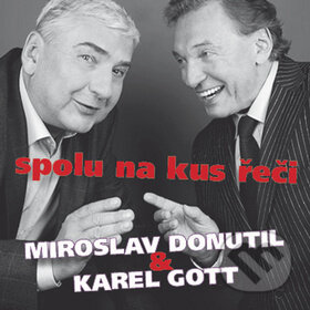 Miroslav Donutil & Karel Gott: Spolu na kus řeči - Miroslav Donutil, Karel Gott, Multisonic, 2012