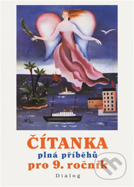 Kniha: Čítanka plná příběhů nových i novějších : výběrové texty literární a výtvarné výchovy pro 9. ročník základní školy a pro odpovídající ročník víceletých gymnázií (Dialog). Dialog, 2003