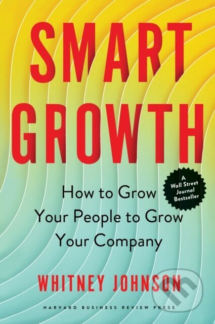 Kniha: Smart Growth (Whitney Johnson). Harvard Business Review Press, 2022