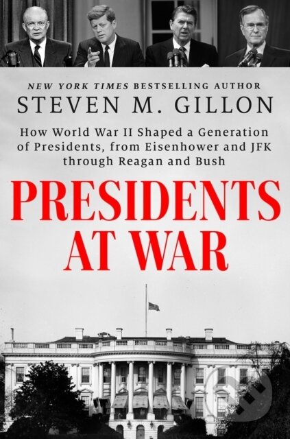 Kniha: Presidents at War (Steven M. Gillon). , 2025