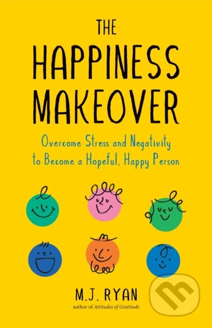 Kniha: The Happiness Makeover (M.J. Ryan). , 2022