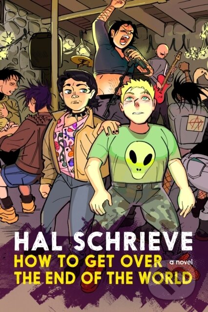 Kniha: How To Get Over the End of the World (Hal Schrieve). Seven Stories, 2023