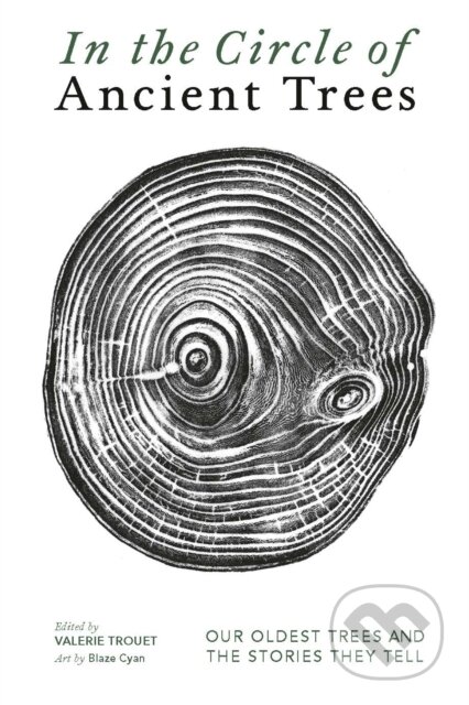 In The Circle of Ancient Trees (Our Oldest Trees and the Stories they Tell)