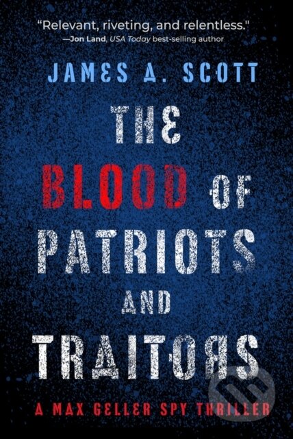 Kniha: The Blood of Patriots and Traitors (James A. Scott). , 2024