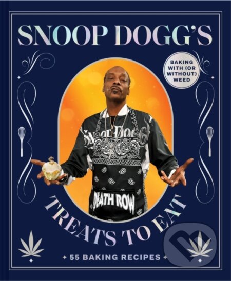 Snoop Dogg’s Treats to Eat (55 Baking Recipes—Baking With (or Without) Weed) - kniha z kategorie Kuchařky