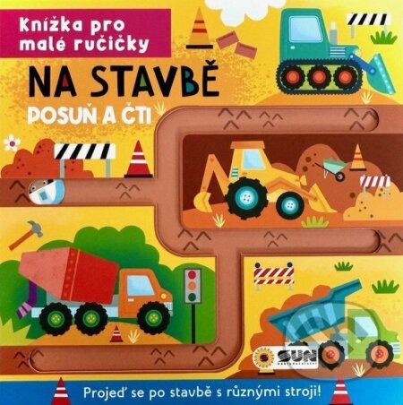 Knížka pro malé ručičky Na stavbě - Posuň a čti
