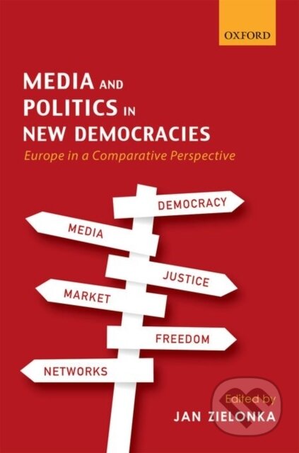 Kniha: Media and Politics in New Democracies (Jan Zielonka). , 2015