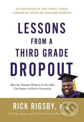 Kniha: Lessons from a Third Grade Dropout (Rick Rigsby). Thomas Nelson Publishers, 2019