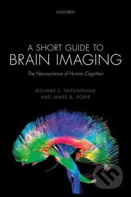 Kniha: Short Guide to Brain Imaging (Richard E Passingham). , 2015