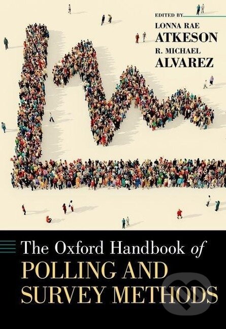 Kniha: Oxford Handbook of Polling and Survey Methods (Lonna Rae Atkeson). , 2018