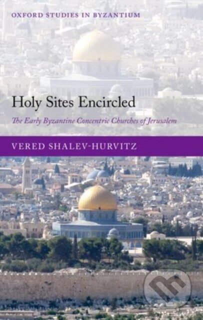 Kniha: Holy Sites Encircled (Vered Shalev-Hurvitz). , 2015
