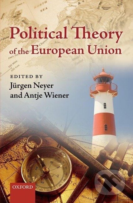 Kniha: Political Theory of the European Union (Jürgen Neyer). , 2010