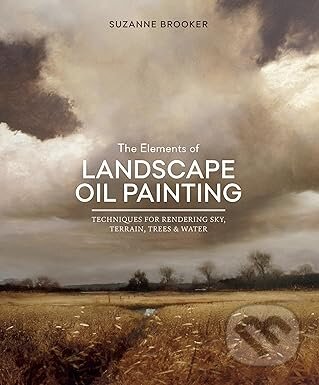 Kniha: The Elements of Landscape Oil Painting (S Brooker). Watson-Guptill, 2015