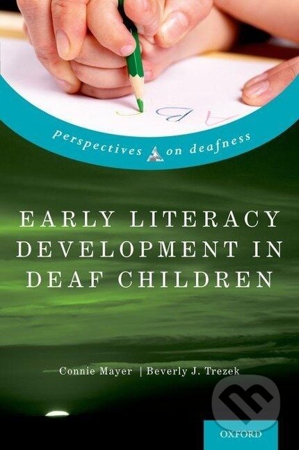 Kniha: Early Literacy Development in Deaf Children (Connie Mayer). Oxford University Press, 2015