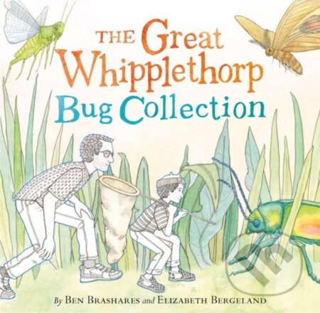 Kniha: The Great Whipplethorp Bug Collection (Ben Brashares). Little, Brown Young Readers, 2021