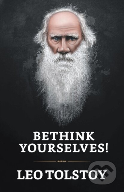 Kniha: Bethink Yourselves!" (Leo Tolstoy). , 2021