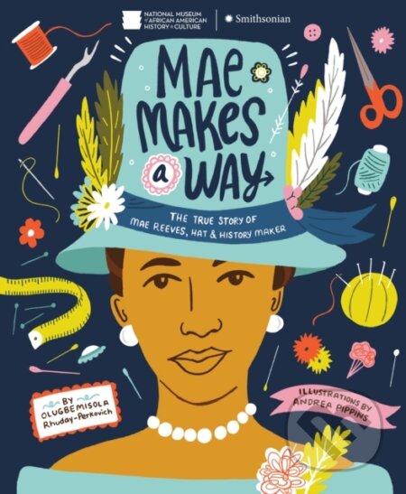 Kniha: Mae Makes a Way (Andrea Pippins a Olugbemisola Rhuday-Perkovich). , 2022