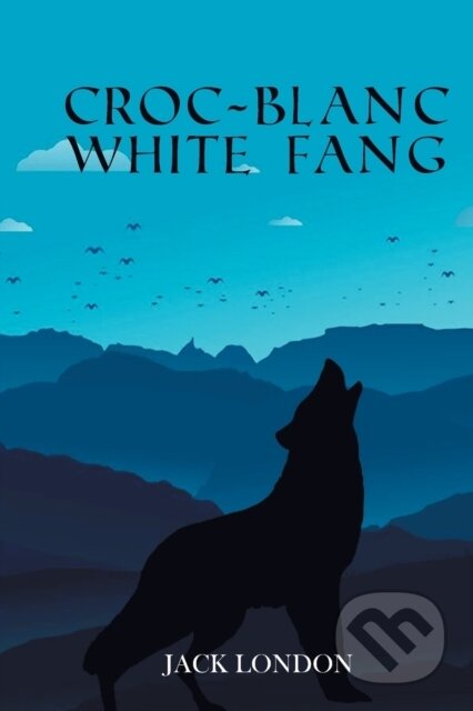 Kniha: Croc-Blanc White Fang (Jack London). , 2022