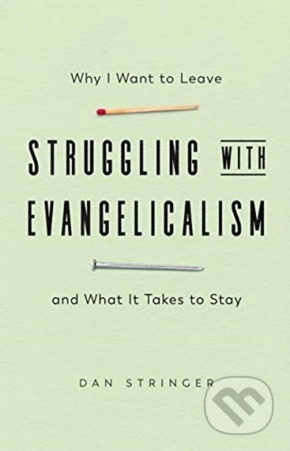 Kniha Struggling with Evangelicalism – Why I Want to Leave and What It Takes to Stay