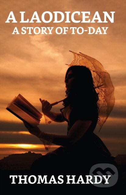 Kniha: A Laodicean : A Story Of To-Day (Thomas Hardy). , 2023