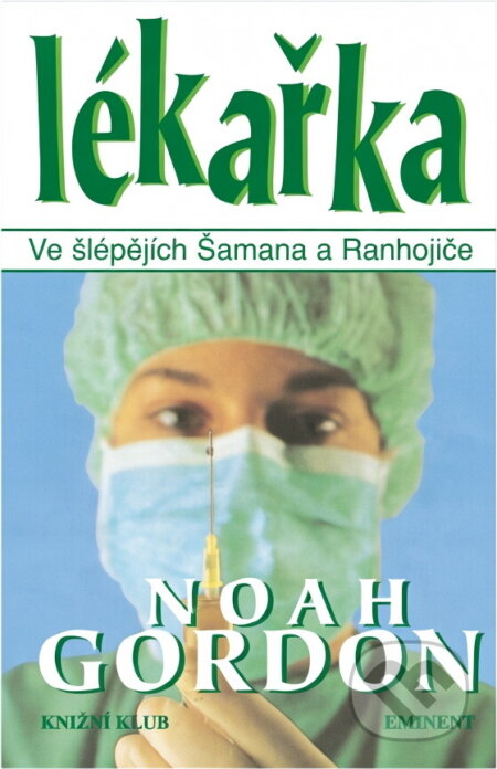 Kniha: Lékařka (Gordon Noah a Noah Gordon). Eminent, 1999