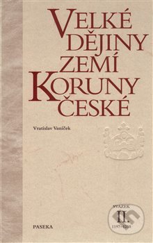 Velké dějiny zemí Koruny české II. - Vratislav Vaníček, Paseka, 2000