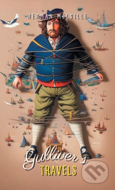 Kniha: Gulliver’s Travels INTO SEVERAL Remote Nations OF THE World (Jonathan Swift). , 2023