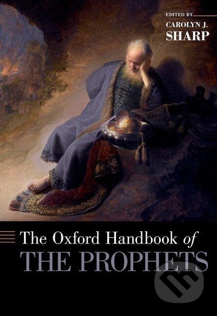 Kniha: Oxford Handbook of the Prophets (Carolyn Sharp). Oxford University Press, 2016