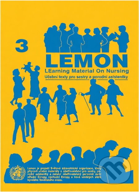 Kniha: LEMON 3 : učební texty pro sestry a porodní asistentky : etika v práci sestry, ochrana zdraví sestry, vedení a základy managementu (Institut pro další vzdělávání pracovníků ve zdravotnictví). Institut pro další vzdělávání pracovníků ve zdravotnictví, 1997