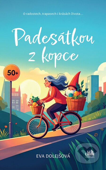 Kniha: Padesátkou z kopce (Štíbrová Eva Dolejšová). Cosmopolis, 2025