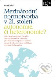 Mezinárodní normotvorba v 21. století: autonomie, či heteronomie? koupíte na Martinus.cz