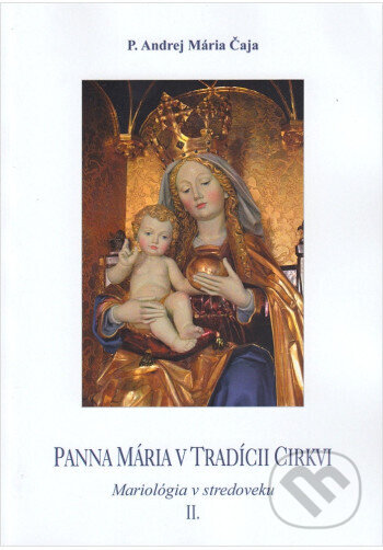 Panna Mária v tradícii cirkvi II. - P. Andrej Mária Čaja
