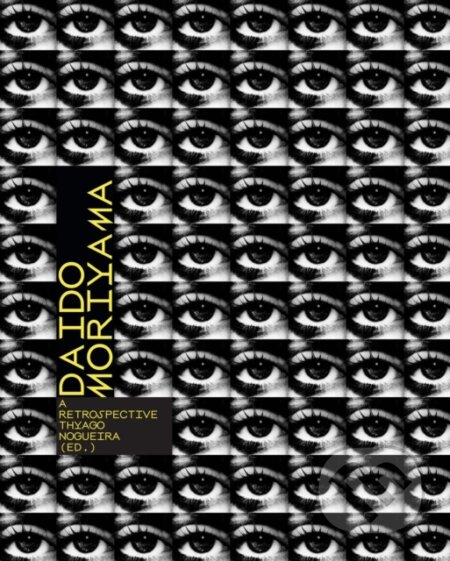 Kniha Daido Moriyama: A Retrospective