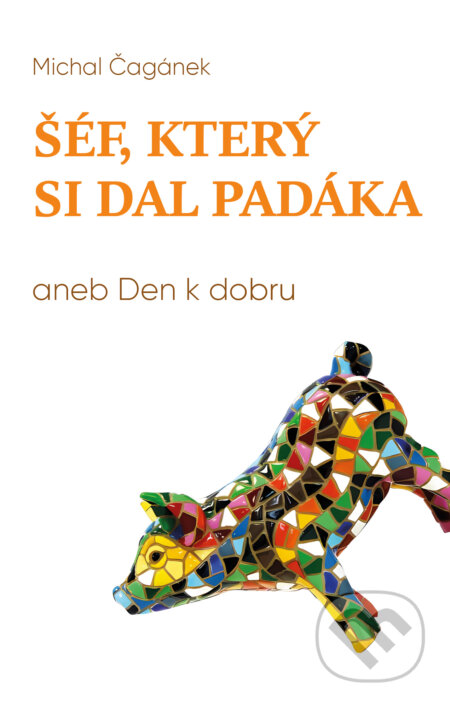 Kniha Šéf, který si dal padáka