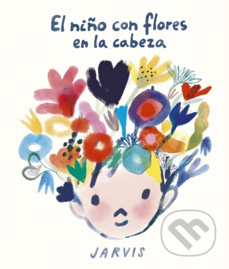 Kniha: El nio con flores en la cabeza (Jarvis). , 2025