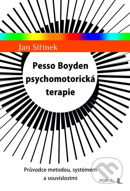 Kniha: Pesso Boyden psychomotorická terapie (Jan Siřínek). Portál, 2025