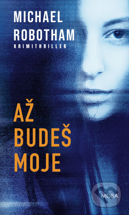 E-kniha: Až budeš moje (Michael Robotham). Moba, 2025
