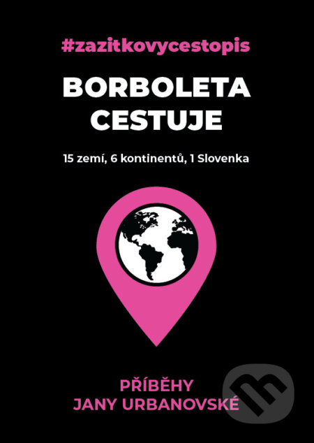Borboleta cestuje - 15 zemí, 6 kontinentů, 1 Slovenka koupíte na Martinus.cz