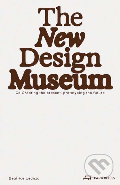 The New Design Museum (Co-creating the Present, Prototyping the Future)