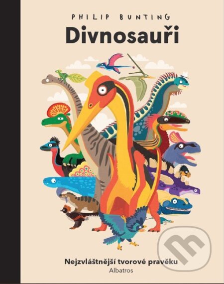 Divnosauři (Nejzvláštnější tvorové pravěku) - Philip Bunting