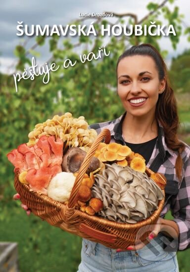 Kniha: Šumavská houbička pěstuje a vaří (Lucie Drozdová). Milahelp, 2025